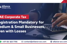 UAE Corporate Tax Registration Mandatory for Medium & Small Businesses Even with Losses