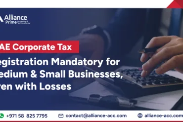 UAE Corporate Tax Registration Mandatory for Medium & Small Businesses Even with Losses