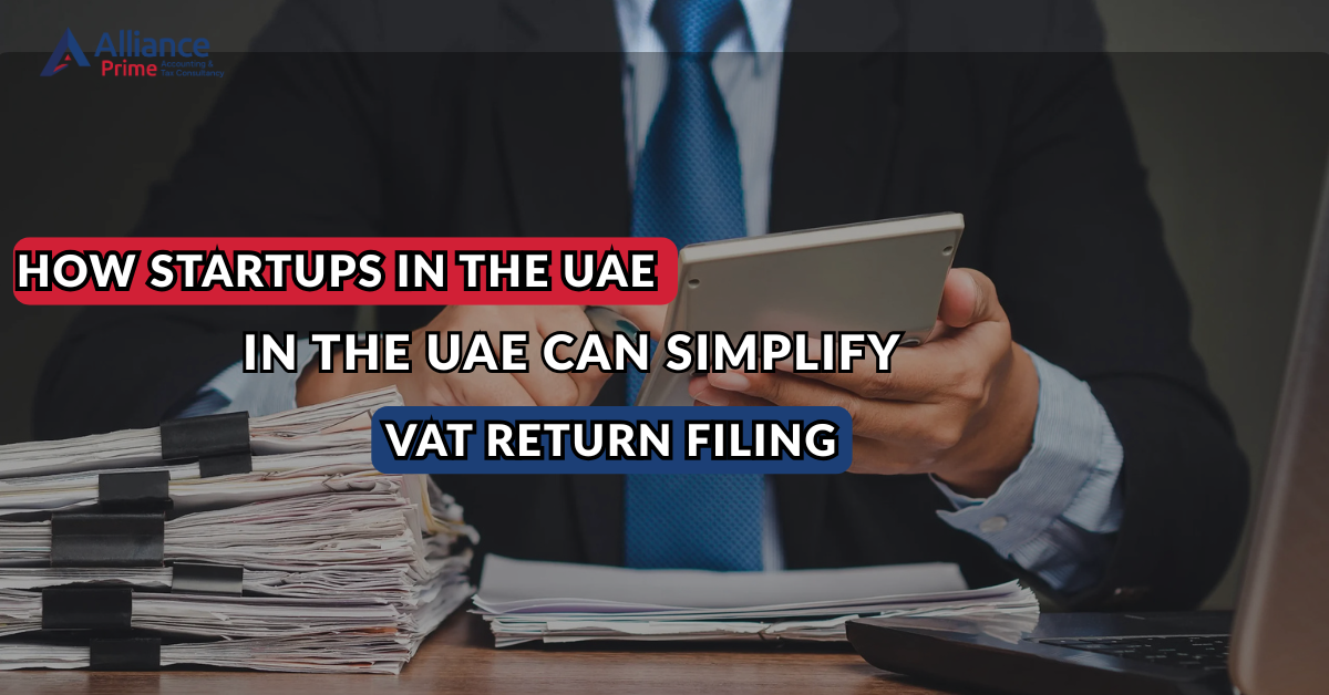 How Startups in the UAE Can Simplify VAT Return Filing